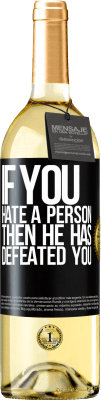 29,95 € Free Shipping | White Wine WHITE Edition If you hate a person, then he has defeated you Black Label. Customizable label Young wine Harvest 2023 Verdejo