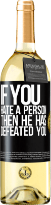 29,95 € Free Shipping | White Wine WHITE Edition If you hate a person, then he has defeated you Black Label. Customizable label Young wine Harvest 2024 Verdejo
