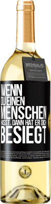 29,95 € Kostenloser Versand | Weißwein WHITE Ausgabe Wenn du einen Menschen hasst, dann hat er dich besiegt Schwarzes Etikett. Anpassbares Etikett Junger Wein Ernte 2023 Verdejo