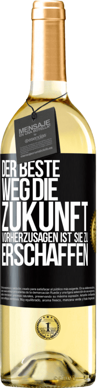 29,95 € Kostenloser Versand | Weißwein WHITE Ausgabe Der beste Weg, die Zukunft vorherzusagen ist, sie zu erschaffen Schwarzes Etikett. Anpassbares Etikett Junger Wein Ernte 2024 Verdejo