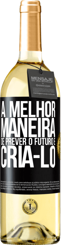 29,95 € Envio grátis | Vinho branco Edição WHITE A melhor maneira de prever o futuro é criá-lo Etiqueta Preta. Etiqueta personalizável Vinho jovem Colheita 2024 Verdejo