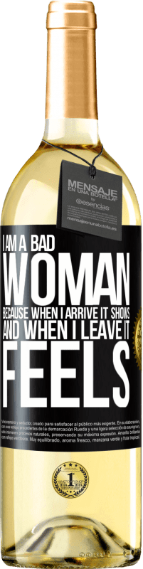 29,95 € Free Shipping | White Wine WHITE Edition I am a bad woman, because when I arrive it shows, and when I leave it feels Black Label. Customizable label Young wine Harvest 2023 Verdejo