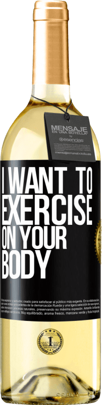 29,95 € Free Shipping | White Wine WHITE Edition I want to exercise on your body Black Label. Customizable label Young wine Harvest 2023 Verdejo