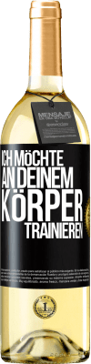 29,95 € Kostenloser Versand | Weißwein WHITE Ausgabe Ich möchte an deinem Körper trainieren Schwarzes Etikett. Anpassbares Etikett Junger Wein Ernte 2023 Verdejo