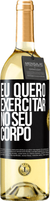 29,95 € Envio grátis | Vinho branco Edição WHITE Eu quero exercitar no seu corpo Etiqueta Preta. Etiqueta personalizável Vinho jovem Colheita 2023 Verdejo