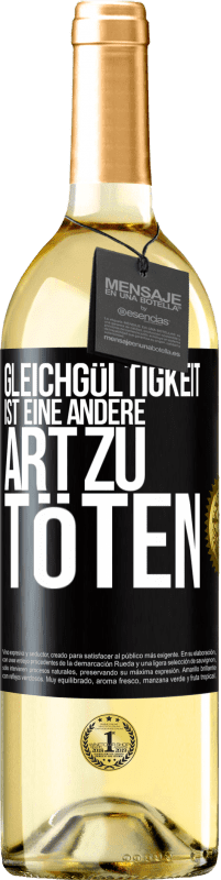 29,95 € Kostenloser Versand | Weißwein WHITE Ausgabe Gleichgültigkeit ist eine andere Art zu töten Schwarzes Etikett. Anpassbares Etikett Junger Wein Ernte 2024 Verdejo