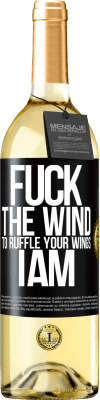 29,95 € Free Shipping | White Wine WHITE Edition Fuck the wind, to ruffle your wings, I am Black Label. Customizable label Young wine Harvest 2024 Verdejo