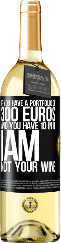 29,95 € Free Shipping | White Wine WHITE Edition If you have a portfolio of 300 euros and you have 10 in it, I am not your wine Black Label. Customizable label Young wine Harvest 2024 Verdejo