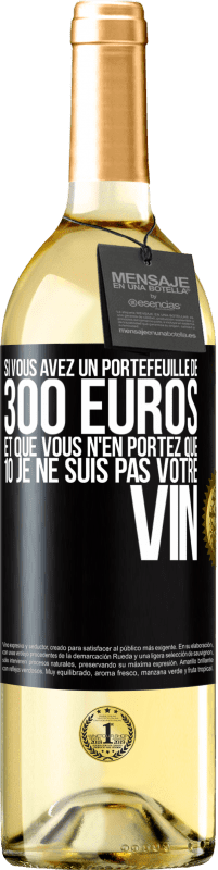 29,95 € Envoi gratuit | Vin blanc Édition WHITE Si vous avez un portefeuille de 300 euros et que vous n'en portez que 10 je ne suis pas votre vin Étiquette Noire. Étiquette personnalisable Vin jeune Récolte 2023 Verdejo