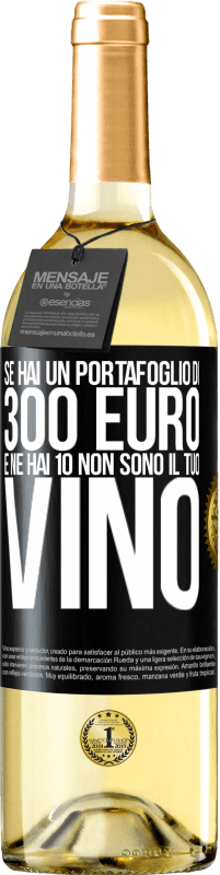 29,95 € Spedizione Gratuita | Vino bianco Edizione WHITE Se hai un portafoglio di 300 euro e ne hai 10, non sono il tuo vino Etichetta Nera. Etichetta personalizzabile Vino giovane Raccogliere 2024 Verdejo