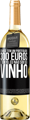 29,95 € Envio grátis | Vinho branco Edição WHITE Se você tem um portfólio de 300 euros e tem 10, eu não sou seu vinho Etiqueta Preta. Etiqueta personalizável Vinho jovem Colheita 2023 Verdejo