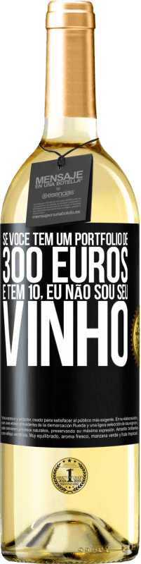 29,95 € Envio grátis | Vinho branco Edição WHITE Se você tem um portfólio de 300 euros e tem 10, eu não sou seu vinho Etiqueta Preta. Etiqueta personalizável Vinho jovem Colheita 2024 Verdejo