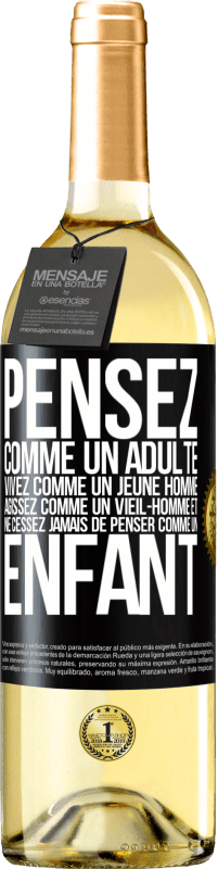 29,95 € Envoi gratuit | Vin blanc Édition WHITE Pensez comme un adulte, vivez comme un jeune homme, agissez comme un vieil- homme et ne cessez jamais de penser comme un enfant Étiquette Noire. Étiquette personnalisable Vin jeune Récolte 2024 Verdejo