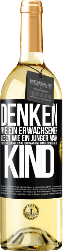 29,95 € Kostenloser Versand | Weißwein WHITE Ausgabe Denken wie ein Erwachsener, leben wie ein junger Mann, sich verhalten wie ein alter Mann und immer denken wie ein Kind Schwarzes Etikett. Anpassbares Etikett Junger Wein Ernte 2024 Verdejo