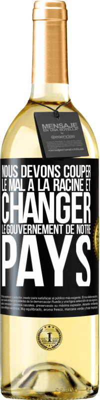 29,95 € Envoi gratuit | Vin blanc Édition WHITE Nous devons couper le mal à la racine et changer le gouvernement de notre pays Étiquette Noire. Étiquette personnalisable Vin jeune Récolte 2024 Verdejo