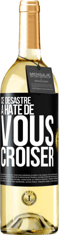 29,95 € Envoi gratuit | Vin blanc Édition WHITE Ce désastre a hâte de vous croiser Étiquette Noire. Étiquette personnalisable Vin jeune Récolte 2023 Verdejo