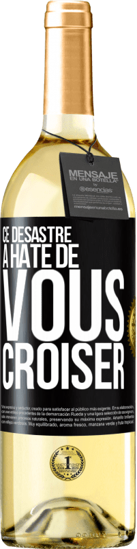 29,95 € Envoi gratuit | Vin blanc Édition WHITE Ce désastre a hâte de vous croiser Étiquette Noire. Étiquette personnalisable Vin jeune Récolte 2025 Verdejo