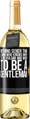 29,95 € Free Shipping | White Wine WHITE Edition Nothing sexier than a man who knows when to be vulgar and when to be a gentleman Black Label. Customizable label Young wine Harvest 2023 Verdejo