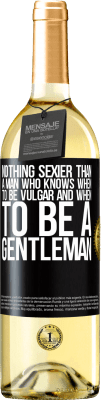 29,95 € Free Shipping | White Wine WHITE Edition Nothing sexier than a man who knows when to be vulgar and when to be a gentleman Black Label. Customizable label Young wine Harvest 2024 Verdejo