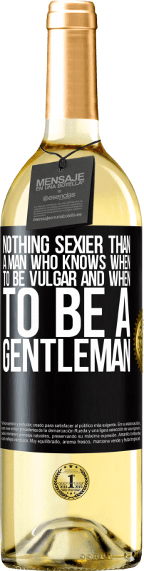 29,95 € Free Shipping | White Wine WHITE Edition Nothing sexier than a man who knows when to be vulgar and when to be a gentleman Black Label. Customizable label Young wine Harvest 2024 Verdejo