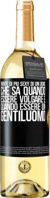 29,95 € Spedizione Gratuita | Vino bianco Edizione WHITE Niente di più sexy di un uomo che sa quando essere volgare e quando essere un gentiluomo Etichetta Nera. Etichetta personalizzabile Vino giovane Raccogliere 2024 Verdejo