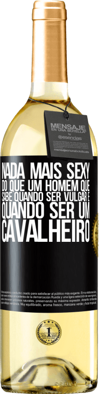 29,95 € Envio grátis | Vinho branco Edição WHITE Nada mais sexy do que um homem que sabe quando ser vulgar e quando ser um cavalheiro Etiqueta Preta. Etiqueta personalizável Vinho jovem Colheita 2024 Verdejo