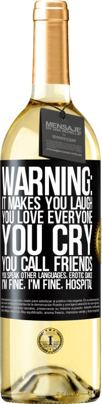 29,95 € Free Shipping | White Wine WHITE Edition Warning: it makes you laugh, you love everyone, you cry, you call friends, you speak other languages, erotic dance, I'm fine Black Label. Customizable label Young wine Harvest 2024 Verdejo