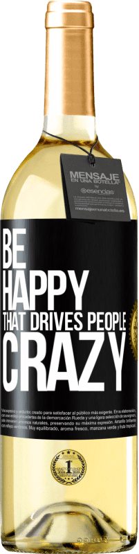 29,95 € Free Shipping | White Wine WHITE Edition Be happy. That drives people crazy Black Label. Customizable label Young wine Harvest 2023 Verdejo