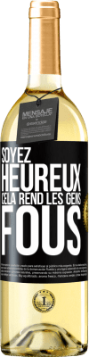 29,95 € Envoi gratuit | Vin blanc Édition WHITE Soyez heureux. Cela rend les gens fous Étiquette Noire. Étiquette personnalisable Vin jeune Récolte 2023 Verdejo