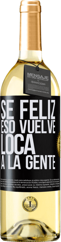 29,95 € Envío gratis | Vino Blanco Edición WHITE Sé feliz. Eso vuelve loca a la gente Etiqueta Negra. Etiqueta personalizable Vino joven Cosecha 2023 Verdejo
