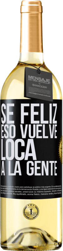 29,95 € Envío gratis | Vino Blanco Edición WHITE Sé feliz. Eso vuelve loca a la gente Etiqueta Negra. Etiqueta personalizable Vino joven Cosecha 2024 Verdejo