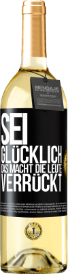 29,95 € Kostenloser Versand | Weißwein WHITE Ausgabe Sei glücklich. Das macht die Leute verrückt Schwarzes Etikett. Anpassbares Etikett Junger Wein Ernte 2023 Verdejo