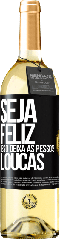 29,95 € Envio grátis | Vinho branco Edição WHITE Seja feliz. Isso deixa as pessoas loucas Etiqueta Preta. Etiqueta personalizável Vinho jovem Colheita 2024 Verdejo