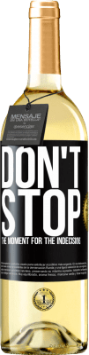 29,95 € Free Shipping | White Wine WHITE Edition Don't stop the moment for the indecisions Black Label. Customizable label Young wine Harvest 2025 Verdejo