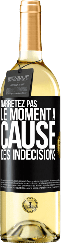 29,95 € Envoi gratuit | Vin blanc Édition WHITE N'arrêtez pas le moment à cause des indécisions Étiquette Noire. Étiquette personnalisable Vin jeune Récolte 2023 Verdejo