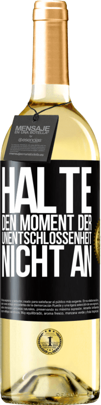 29,95 € Kostenloser Versand | Weißwein WHITE Ausgabe Halte den Moment der Unentschlossenheit nicht an Schwarzes Etikett. Anpassbares Etikett Junger Wein Ernte 2024 Verdejo