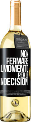 29,95 € Spedizione Gratuita | Vino bianco Edizione WHITE Non fermare il momento per le indecisioni Etichetta Nera. Etichetta personalizzabile Vino giovane Raccogliere 2024 Verdejo