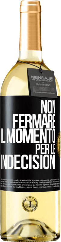 29,95 € Spedizione Gratuita | Vino bianco Edizione WHITE Non fermare il momento per le indecisioni Etichetta Nera. Etichetta personalizzabile Vino giovane Raccogliere 2025 Verdejo