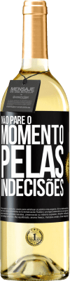 29,95 € Envio grátis | Vinho branco Edição WHITE Não pare o momento pelas indecisões Etiqueta Preta. Etiqueta personalizável Vinho jovem Colheita 2024 Verdejo