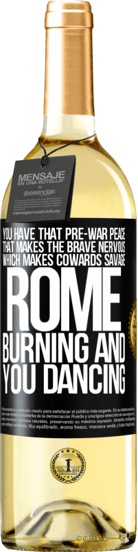 29,95 € Free Shipping | White Wine WHITE Edition You have that pre-war peace that makes the brave nervous, which makes cowards savage. Rome burning and you dancing Black Label. Customizable label Young wine Harvest 2023 Verdejo