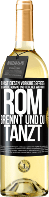 29,95 € Kostenloser Versand | Weißwein WHITE Ausgabe Du hast diesen Vorkriegsfrieden, der Tapfere nervös und Feiglinge wild macht. Rom brennt und du tanzt Schwarzes Etikett. Anpassbares Etikett Junger Wein Ernte 2024 Verdejo