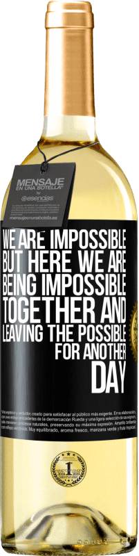 29,95 € Free Shipping | White Wine WHITE Edition We are impossible, but here we are, being impossible together and leaving the possible for another day Black Label. Customizable label Young wine Harvest 2024 Verdejo