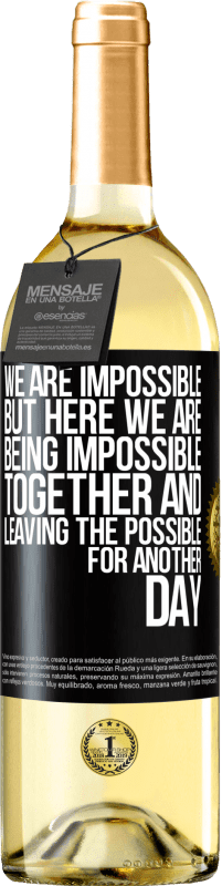 29,95 € Free Shipping | White Wine WHITE Edition We are impossible, but here we are, being impossible together and leaving the possible for another day Black Label. Customizable label Young wine Harvest 2025 Verdejo
