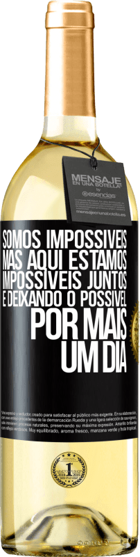 29,95 € Envio grátis | Vinho branco Edição WHITE Somos impossíveis, mas aqui estamos, impossíveis juntos e deixando o possível por mais um dia Etiqueta Preta. Etiqueta personalizável Vinho jovem Colheita 2024 Verdejo