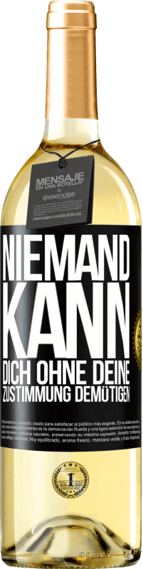 29,95 € Kostenloser Versand | Weißwein WHITE Ausgabe Niemand kann dich ohne deine Zustimmung demütigen Schwarzes Etikett. Anpassbares Etikett Junger Wein Ernte 2024 Verdejo