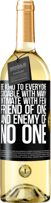 29,95 € Free Shipping | White Wine WHITE Edition Be kind to everyone, sociable with many, intimate with few, friend of one, and enemy of no one Black Label. Customizable label Young wine Harvest 2022 Verdejo