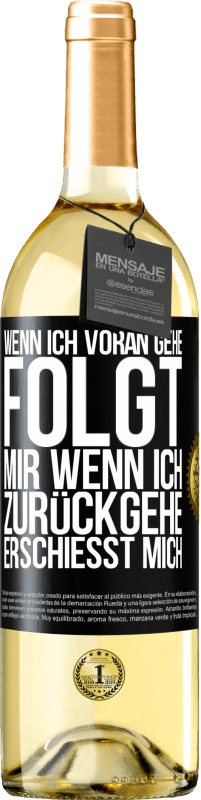 29,95 € Kostenloser Versand | Weißwein WHITE Ausgabe Wenn ich voran gehe, folgt mir, wenn ich zurückgehe, erschießt mich Schwarzes Etikett. Anpassbares Etikett Junger Wein Ernte 2024 Verdejo