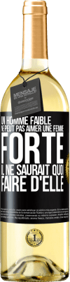 29,95 € Envoi gratuit | Vin blanc Édition WHITE Un homme faible ne peut pas aimer une femme forte. Il ne saurait quoi faire d'elle Étiquette Noire. Étiquette personnalisable Vin jeune Récolte 2025 Verdejo