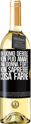 29,95 € Spedizione Gratuita | Vino bianco Edizione WHITE Un uomo debole non può amare una donna forte, non saprebbe cosa farne Etichetta Nera. Etichetta personalizzabile Vino giovane Raccogliere 2023 Verdejo