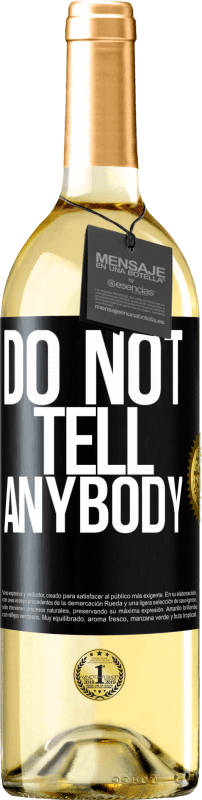 29,95 € Бесплатная доставка | Белое вино Издание WHITE Do not tell anybody Черная метка. Настраиваемая этикетка Молодое вино Урожай 2023 Verdejo
